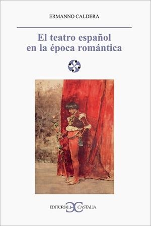 TEATRO ESPAÑOL EN LA EPOCA ROMANTICA, EL | 9788470398889 | CALDERA, ERMANNO