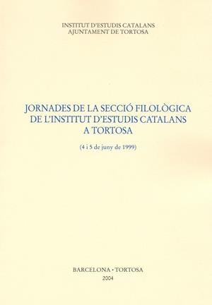 JORNADES DE LA SECCIO FILOLOGICA DE L'INSTITUT | 9788472835368 | INSTITUT D'ESTUDIS CATALANS, SECCIÓ FILOLÓGICA. JORNADAS (10ª. 1999. TORTOSA)