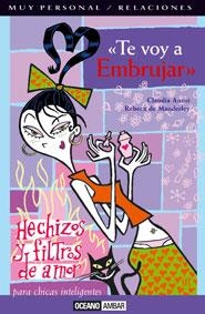 TE VOY A EMBRUJAR | 9788475560762 | ANTIST, CLAUDIA/ MANDERLEY, REBECA DE