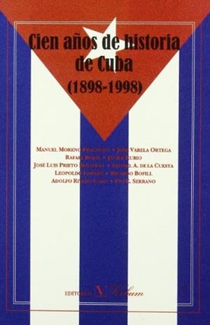 CIEN AÑOS DE HISTORIA DE CUBA (1889-1998) | 9788479621711 | MORENO FRAGINALS, MANUEL/VARELA ORTEGA, J./ROJAS, RAFAEL/Y OTROS