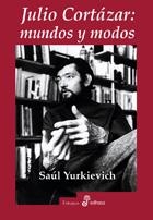 JULIO CORTAZAR: MUNDOS Y MODOS | 9788435026703 | YURKIEVICH, SAÚL