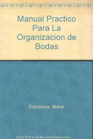 MANUAL PRACTICO PARA LA ORGANIZACION DE BODAS | 9788484590408