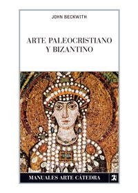 ARTE PALEOCRISTIANO Y BIZANTINO | 9788437624075 | BECKWITH, JOHN
