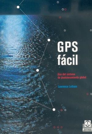 GPS FACIL. USO DEL SISTEMA DE POSICIONAMIENTO GLOB | 9788480195911 | LETHAM, LAWRENCE