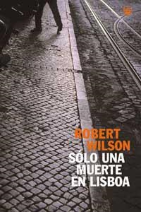 SOLO UNA MUERTE EN LISBOA | 9788479017675 | WILSON, ROBERT