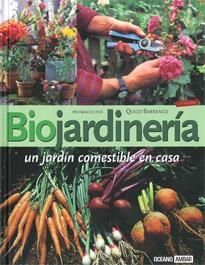 BIOJARDINERIA UN JARDIN COMESTIBLE EN CASA | 9788475560526 | BARRANCO ESPINAR, FRANCISCO