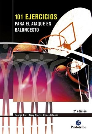 101 EJERCICIOS PARA EL ATAQUE DE BALONCESTO | 9788480196208 | KARL, GEORGE / STOTTS, TERRY / JOHNSON,