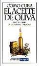 COMO CURA EL ACEITE DE OLIVA | 9788479018108