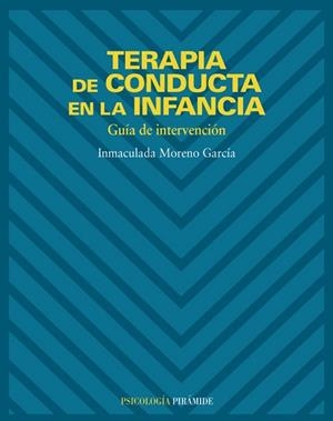 TERAPIA DE CONDUCTA EN LA INFANCIA GUIA DE INTERVE | 9788436816587 | MORENO GARCIA. INMACULADA