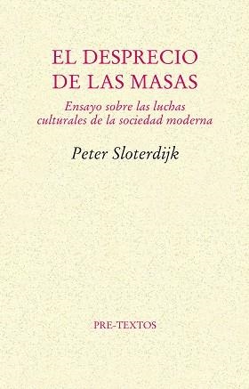 DESPRECIO DE LAS MASAS ENSAYO SOBRE LAS LUCHAS, EL | 9788481914283 | SLOTERDIJK, PETER