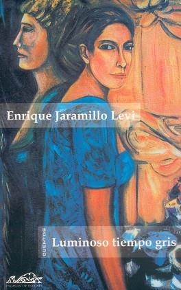 LUMINOSO TIEMPO GRIS | 9788495642110 | JARAMILLO LEVI. ENRIQUE