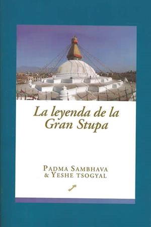 LA LEYENDA DE LA GRAN ESTUPA LA HISTORIA DE LA VID | 9788495496195 | PADMA SAMBHAVA / YESHE. TSOGYAAL