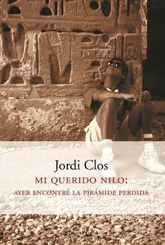 MI QUERIDO NILO: AYER ENCONTRE LA PIRAMIDE PERDIDA | 9788483074725 | CLOS, JORDI