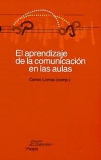 EL APRENDIZAJE DE LA COMUNICACION EN LAS AULAS | 9788449311772 | LOMAS, C. (COMP.)