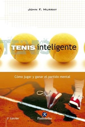 TENIS INTELIGENTE COMO JUGAR Y GANAR EL PARTIDO ME | 9788480196352 | MURRAY, JOHN F.