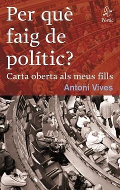 PER QUÈ FAIG DE POLÍTIC? | 9788498090291 | VIVES, ANTONI