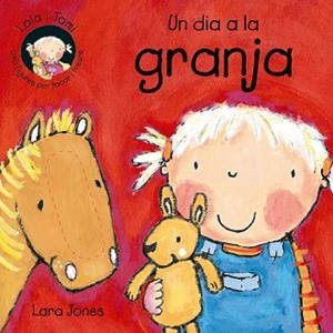 UN DIA A LA GRANJA | 9788478646265 | JONES, LARA