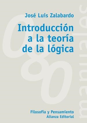 INTRODUCCION A LA TEORIA DE LA LOGICA | 9788420678856 | ZALABARDO GARCIA-MURO, JOSE LUIS