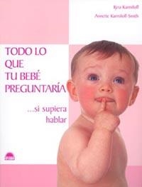 TODO LO QUE TU BEBE PREGUNTARIA...SI SUPIERA HABLA | 9788497540407 | KARMILOFF, K. Y KARMILOFF-SMITH, A.
