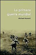 PRIMERA GUERRA MUNDIAL, LA | 9788484324195 | HOWARD, MICHEL