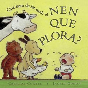 QUE HEM DE FER AMB EL NEN QUE PLORA? | 9788495987051 | COWELL, CRESSIDA/GODON, INGRID