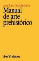 MANUAL DE ARTE PREHISTORICO | 9788434466173 | SANCHIDRIÁN, JOSÉ LUIS