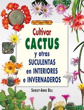 CULTIVAR CACTUS Y OTRAS SUCULENTAS EN INTERIORES | 9788495873491 | BELL, SHIRLEY-ANNE