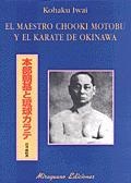 MAESTRO CHOOKI MOTOBU Y EL KARATE DE OKINAWA | 9788478132638 | IWAI, KOHALU