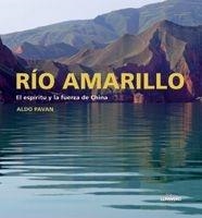 RÍO AMARILLO. EL ESPÍRITU DE LA CHINA | 9788497853668 | PAVAN, ALDO