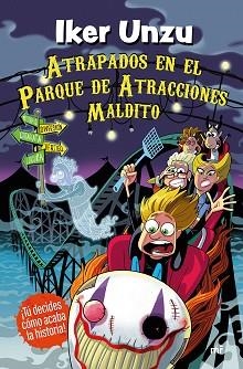 ATRAPADOS EN EL PARQUE DE ATRACCIONES MALDITO | 9788427053335 | UNZU, IKER