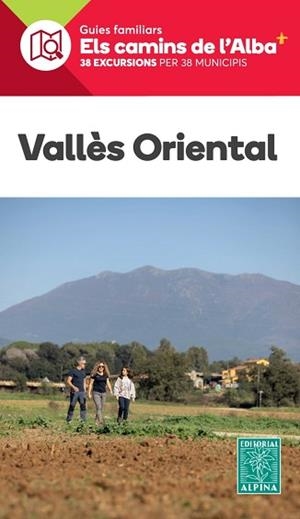 VALLÈS ORIENTAL - ELS CAMINS DE L'ALBA | 9788470111556 | EQUIPO TECNICO EDITORIAL ALPINA