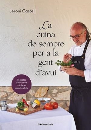 11LA CUINA DE SEMPRE PER A LA GENT D'AVUI | 9788413562292 | CASTELL VIDAL, JERONI