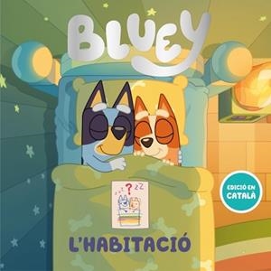 BLUEY. UN CONTE - L'HABITACIÓ (EDICIÓ EN CATALÁ) | 9788448870225 | BLUEY