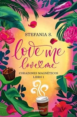 LOVE ME, LOVE ME - LIBRO 1 | 9788410396036 | S., STEFANIA