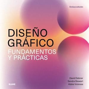 DISEÑO GRÁFICO. FUNDAMENTOS Y PRÁCTICAS (2025) | 9788410268296 | DABNER, DAVID/STEWART, SANDRA