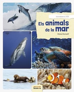 ELS ANIMALS DE LA MAR | 9788490267967 | ROMATIF, ALEXIA