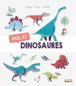HOLA! DINOSAURES | 9788490268889 | ÖCKTO LAMBERT, FABIEN