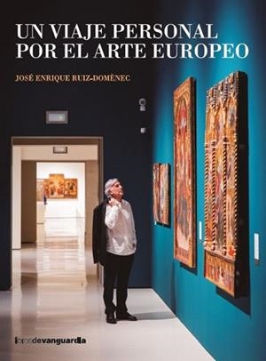 UN VIAJE PERSONAL POR EL ARTE EUROPEO | 9788418604553 | RUIZ-DOMÈNEC, JOSÉ ENRIQUE