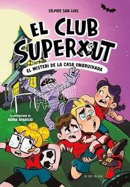 EL CLUB SUPERXUT 5 - EL MISTERI DE LA CASA EMBRUIXADA | 9788410269781 | SAN LUIS, SÉLPIDE