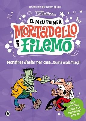 EL MEU PRIMER MORTADEL·LO I FILEMÓ - MONSTRES D'ESTAR PER CASA... QUINA GRÀCIA! | 9788402430793 | IBÁÑEZ, FRANCISCO