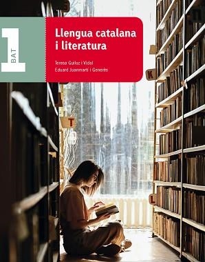 LLENGUA CATALANA I LITERATURA 1R BATXILLERAT | 9788441234604 | GUILUZ VIDAL, TERESA/JUANMARTÍ GENERÈS, EDUARD