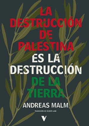 DESTRUCCION DE PALESTINA ES LA DESTRUCCION DE LA TIERRA | 9788410344914 | MALM, ANDREAS