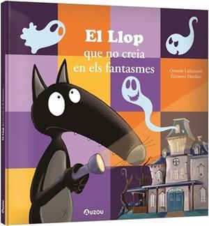EL LLOP QUE NO CREIA EN ELS FANTASMES | 9791039563291 | LALLEMAND, ORIANNE/THUILLIER, ÉLÉONORE