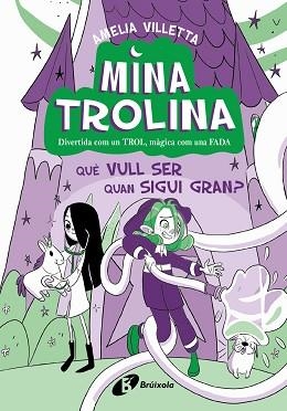 MINA TROLINA, 4. QUÈ VULL SER QUAN SIGUI GRAN? | 9788413493442 | VILLETTA, AMELIA