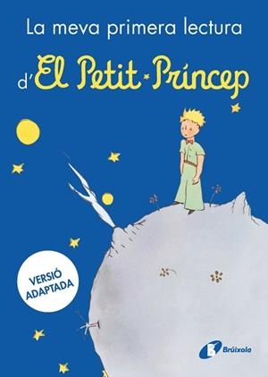 LA MEVA PRIMERA LECTURA D'EL PETIT PRÍNCEP | 9788413494784 | DE SAINT-EXUPÉRY, ANTOINE