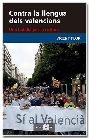 CONTRA LA LLENGUA DELS VALENCIANS. UNA BATALLA PER LA CULTURA | 9791387680084 | FLOR I MORENO, VICENT