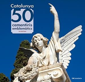 CATALUNYA: 50 CEMENTIRIS EMBLEMÀTICS | 9788413565187 | VALLS BASSA, JOAN