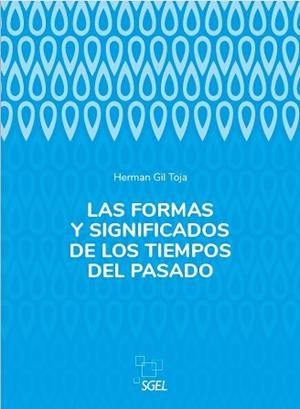 LAS FORMAS Y SIGNIFICADOS DE LOS TIEMPOS DEL PASADO | 9788410071155 | GIL TOJA, HERMAN