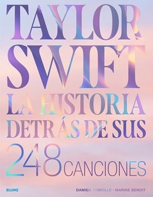 TAYLOR SWIFT. HISTORIA DETRÁS DE SUS 248 CANCIONES | 9788410469372 | SOMVILLE, DAMIEN/BENOIT, MARINE