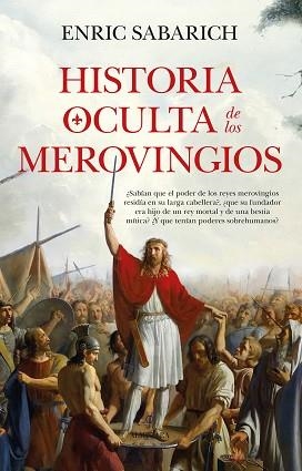 HISTORIA OCULTA DE LOS MEROVINGIOS | 9788410526891 | ENRIC SABARICH